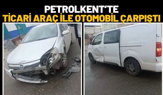Petrolkent’te Ticari Araç ile Otomobil Çarpıştı