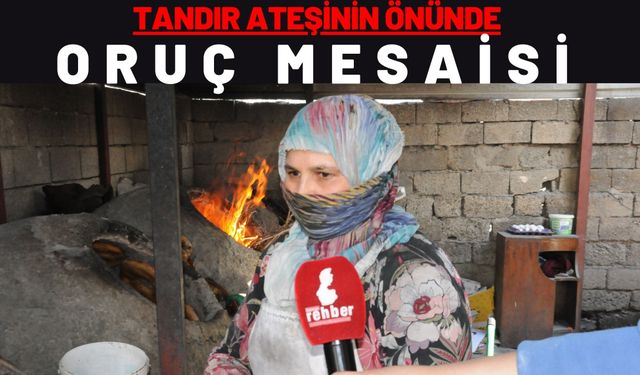 Tandır Ateşinin Önünde Oruç Mesaisi
