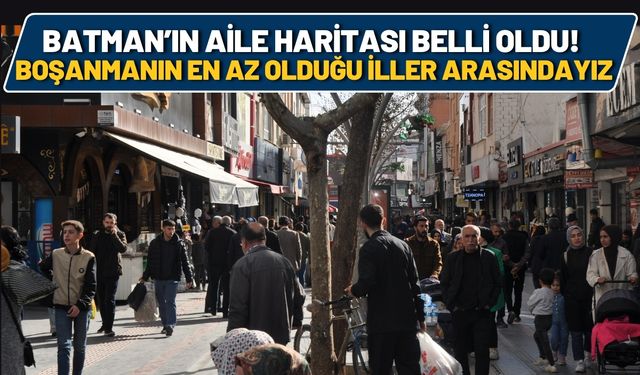 Batman’ın Aile Haritası Belli Oldu! Türkiye’de Boşanmanın En Az Olduğu İller Arasındayız
