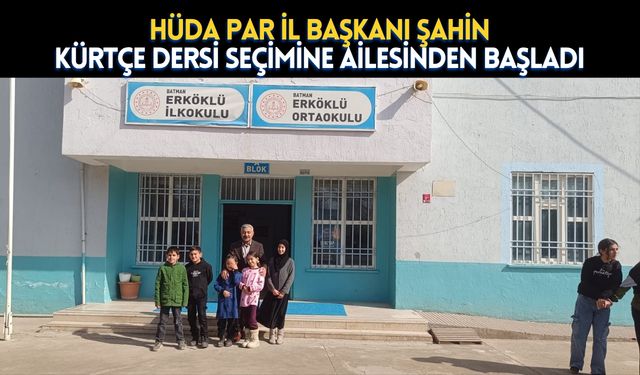 HÜDA PAR İl Başkanı Şahin, Kürtçe Dersi Seçimine Ailesinden Başladı