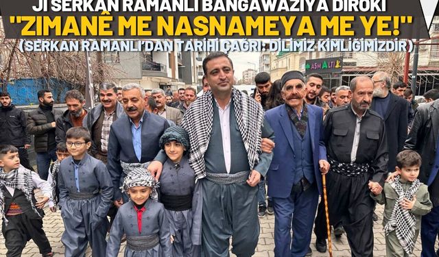 Ji Serkan Ramanli Bangawaziya Dîrokî "Zimanê Me Nasnameya Me Ye!"