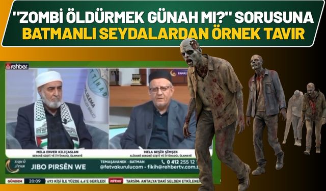 "Zombi Öldürmek Günah mı?" Sorusuna Batmanlı Seydalardan Örnek Tavır