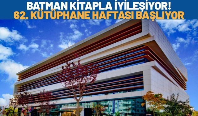 Batman Kitapla İyileşiyor! 62. Kütüphane Haftası Başlıyor