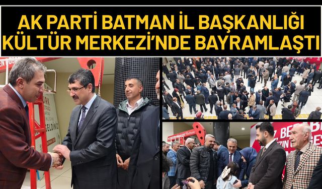 AK Parti Batman İl Başkanlığı Kültür Merkezi’nde Bayramlaştı
