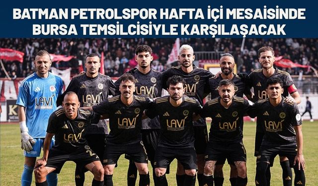 Batman Petrolspor Hafta İçi Mesaisinde Bursa Temsilcisiyle Karşılaşacak