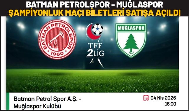 Batman Petrolspor - Muğlaspor Şampiyonluk Maçı Biletleri Satışa Açıldı