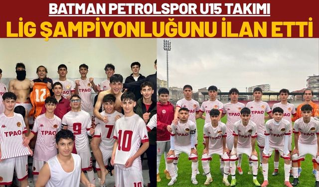 Batman Petrolspor U15 Takımı Lig Şampiyonluğunu İlan Etti