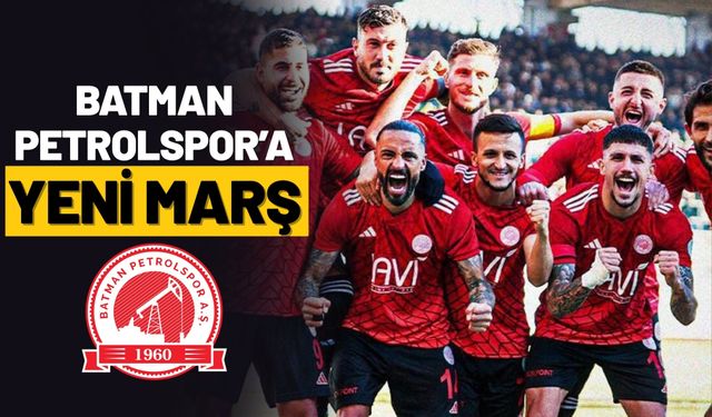 Batman Petrolspor’a Yeni Marş