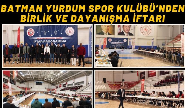 Batman Yurdum Spor Kulübü’nden Birlik ve Dayanışma İftarı
