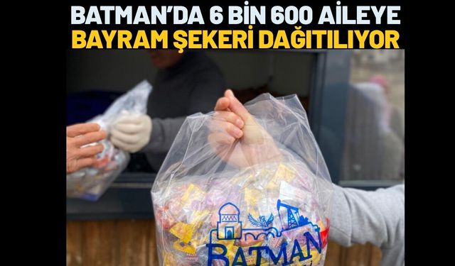 Batman’da 6 Bin 600 Aileye Bayram Şekeri Dağıtılıyor