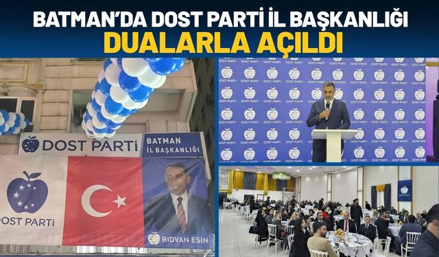 Batman’da Dost Parti İl Başkanlığı Dualarla Açıldı