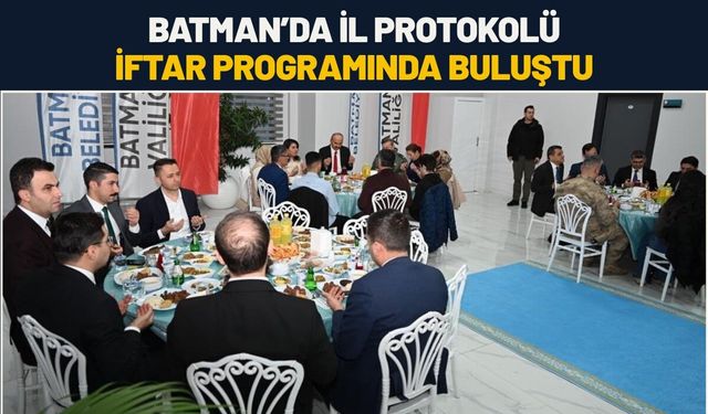 Batman’da İl Protokolü İftar Programında Buluştu