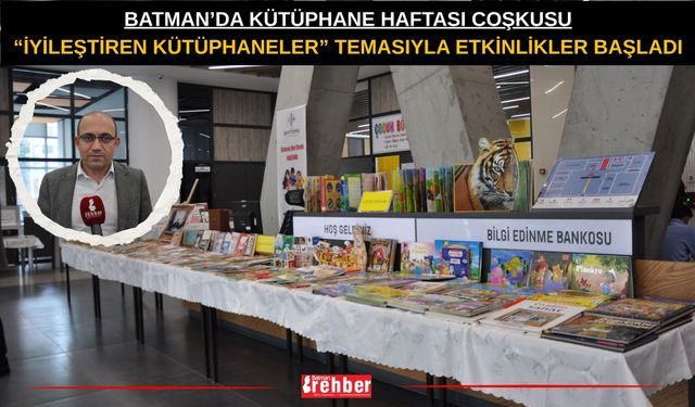 Batman’da Kütüphane Haftası Coşkusu: “İyileştiren Kütüphaneler” Temasıyla Etkinlikler Başladı