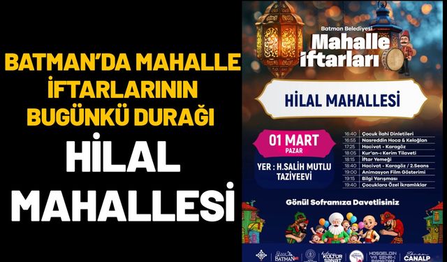 Batman’da Mahalle İftarlarının Bugünkü Durağı Hilal Mahallesi