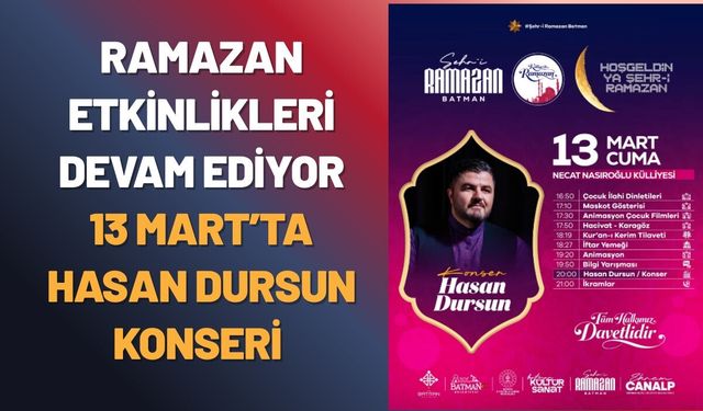 Batman’da Ramazan Etkinlikleri Devam Ediyor: 13 Mart’ta Hasan Dursun Konseri
