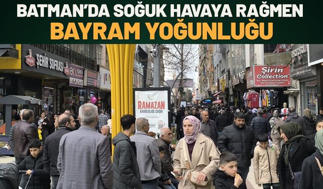 Batman’da Soğuk Havaya Rağmen Bayram Yoğunluğu