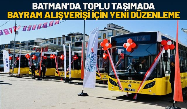 Batman’da Toplu Taşımada Bayram Alışverişi İçin Yeni Düzenleme