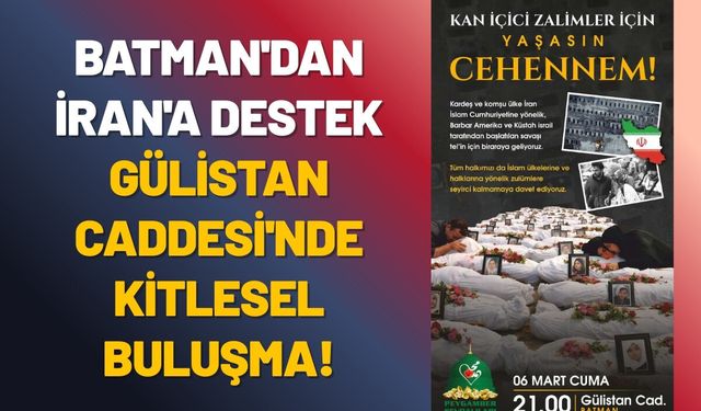Batman'dan İran'a Destek! Gülistan Caddesi'nde Kitlesel Buluşma!