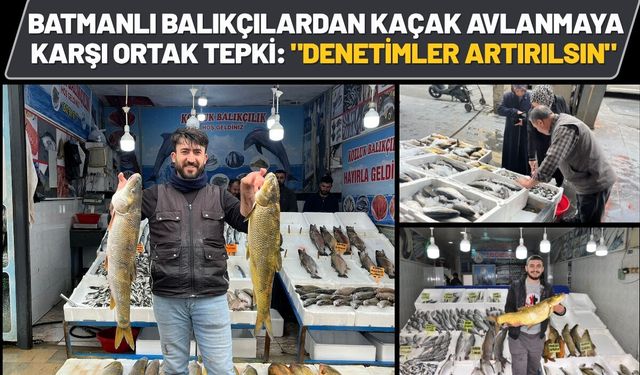 Batmanlı Balıkçılardan Kaçak Avlanmaya Karşı Ortak Tepki: "Denetimler Artırılsın"