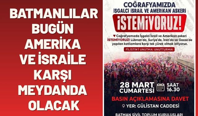 Batmanlılar Bugün Amerika ve israile Karşı Meydanda Olacak