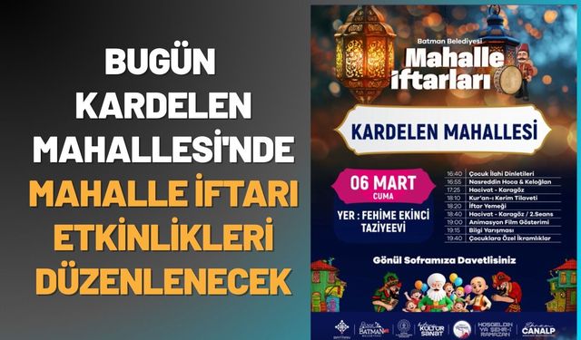 Bugün Kardelen Mahallesi'nde Mahalle İftarı Etkinlikleri Düzenlenecek