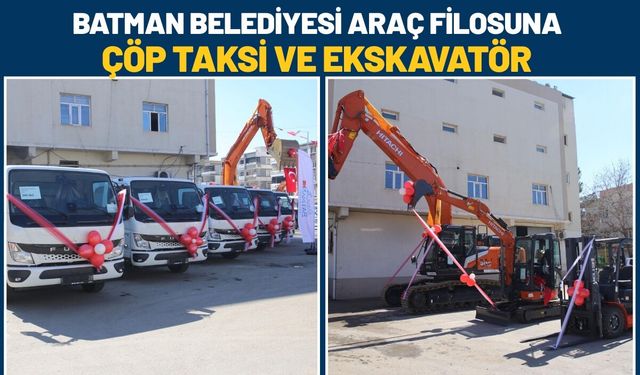 Batman Belediyesi Araç Filosuna Çöp Taksi ve Ekskavatör