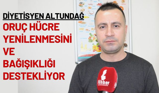 Diyetisyen Altundağ: Oruç Hücre Yenilenmesini ve Bağışıklığı Destekliyor