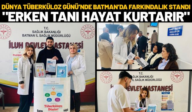 Dünya Tüberküloz Günü’nde Batman’da Farkındalık Standı:"Erken Tanı Hayat Kurtarır"