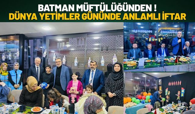 Batman Müftülüğünden Dünya Yetimler Gününde Anlamlı İftar!