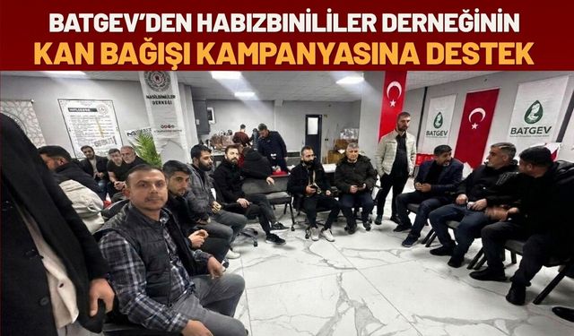 BATGEV’den Habızbınililer Derneğinin Kan Bağışı Kampanyasına Destek
