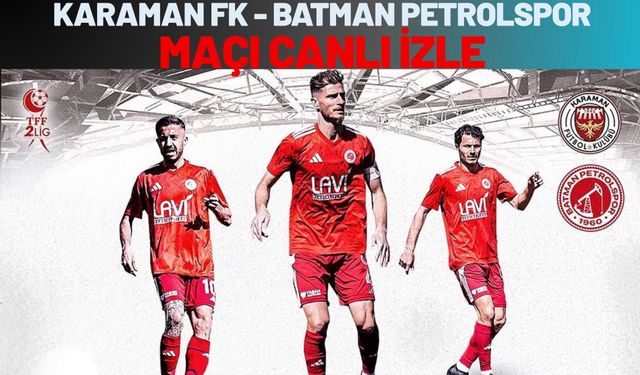 Karaman FK - Batman Petrolspor Maçı Canlı İzle