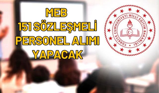 MEB 151 Sözleşmeli Personel Alımı Yapacak: Başvurular Başladı