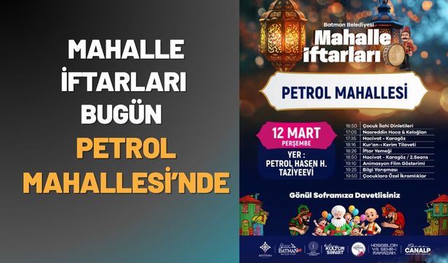 Batman’da Mahalle İftarları Bugün Petrol Mahallesi’nde Devam Edecek