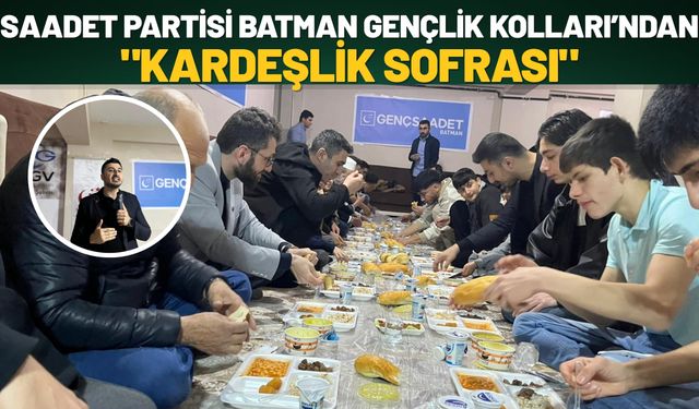Saadet Partisi Batman Gençlik Kolları’ndan "Kardeşlik Sofrası"