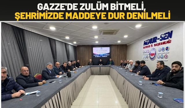"Gazze'de Zulüm Bitmeli, Şehrimizde Maddeye Dur Denilmeli"
