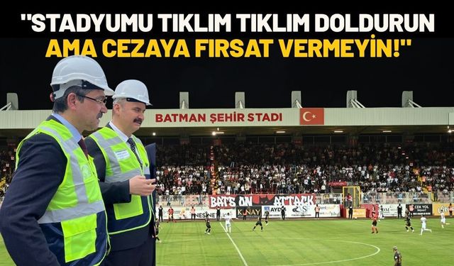 "Stadyumu Tıklım Tıklım Doldurun Ama Cezaya Fırsat Vermeyin!"