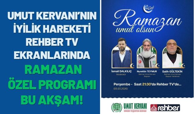 Umut Kervanı’nın İyilik Hareketi Rehber TV Ekranlarında: Ramazan Özel Programı Bu Akşam!
