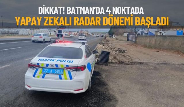 Dikkat! Batman’da 4 Noktada Yapay Zekâlı Radar Dönemi Başladı