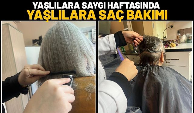Yaşlılara Saygı Haftasında Yaşlılara Saç Bakımı