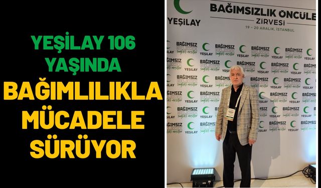 Yeşilay 106 Yaşında: Bağımlılıkla Mücadele Sürüyor