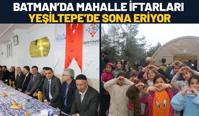 Batman’da Mahalle İftarları Yeşiltepe’de Sona Eriyor