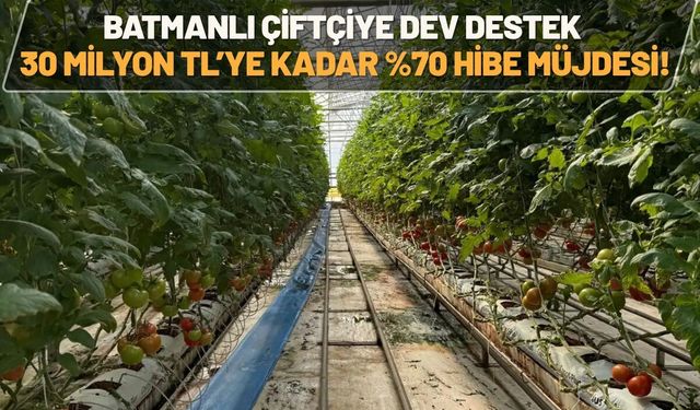 Batmanlı Çiftçiye Dev Destek: 30 Milyon TL’ye Kadar %70 Hibe Müjdesi!