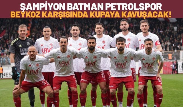 Şampiyon Batman Petrolspor Beykoz Karşısında Kupaya Kavuşacak!