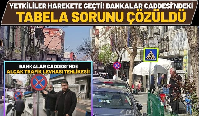 Yetkililer Harekete Geçti! Bankalar Caddesi’ndeki Tabela Sorunu Çözüldü