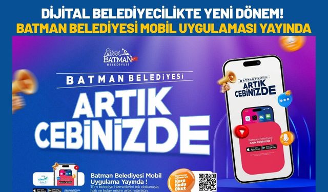 Dijital Belediyecilikte Yeni Dönem! Batman Belediyesi Mobil Uygulaması Yayında