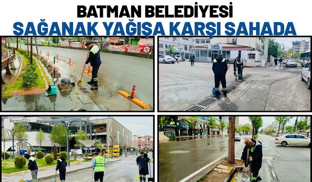 Batman Belediyesi Sağanak Yağışa Karşı Sahada