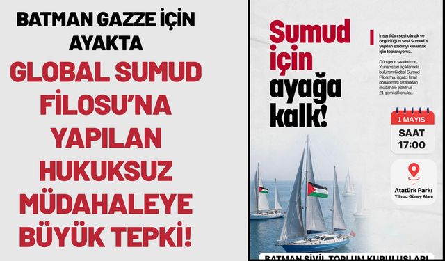Batman Gazze İçin Ayakta: Global Sumud Filosu’na Yapılan Hukuksuz Müdahaleye Büyük Tepki!