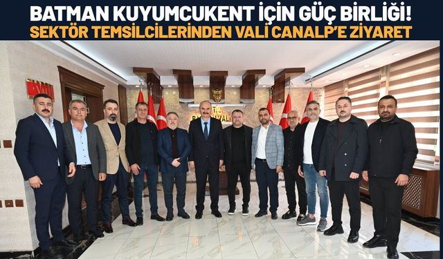 Batman Kuyumcukent İçin Güç Birliği! Sektör Temsilcilerinden Vali Canalp’e Ziyaret