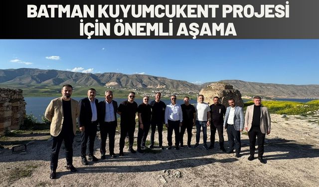 Batman Kuyumcukent Projesi İçin Önemli Aşama
