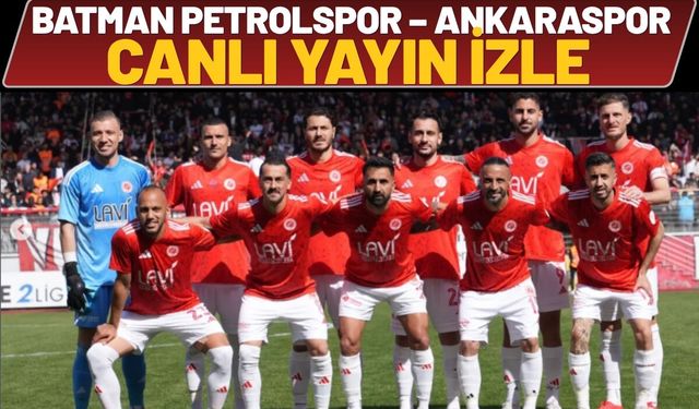 Batman Petrolspor – Ankaraspor Maçı Canlı Yayın İzle